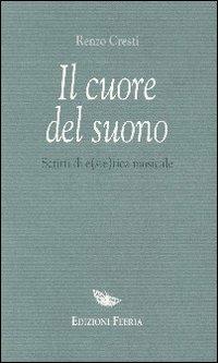 Il cuore del suono. Scritti di e(ste)tica musicale - Renzo Cresti - copertina
