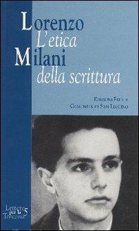 Lorenzo Milani. L'etica della scrittura - Bruno Becchi,Leo Di Simone,Carlo Fiaschi - copertina