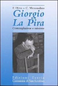 Giorgio La Pira. Contemplazione e missione - Fernanda Dima,Carmelo Mezzasalma - copertina