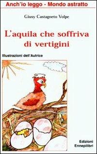 L' aquila che soffriva di vertigini - Giusy Castagneto Volpe - copertina