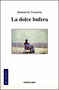 La dolce bufera - Simonetta Vandone - copertina