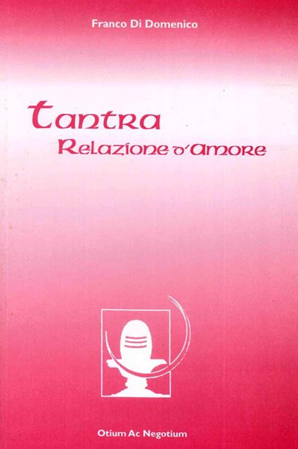 Tantra. Relazione d'amore - Franco Di Domenico - copertina