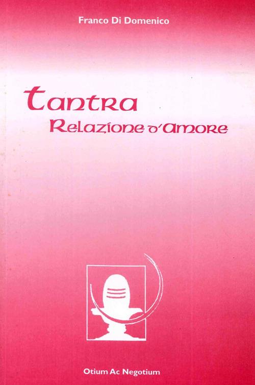Tantra. Relazione d'amore - Franco Di Domenico - copertina