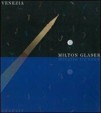 Milton Glaser. Catalogo della mostra (Venezia) - copertina