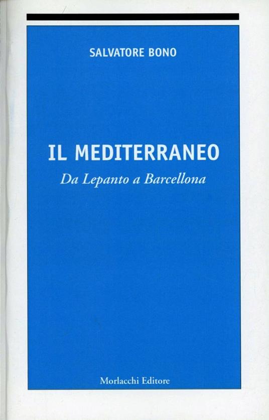 Il Mediterraneo. Da Lepanto a Barcellona - Salvatore Bono - copertina