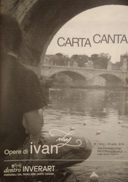 Carta canta. Opere di ivan. Catalogo della mostra (Inveruno, 30 marzo-29 aprile 2018). Ediz. illustrata - copertina