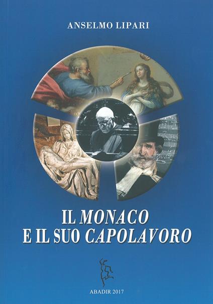 Il monaco e il suo capolavoro - Don Anselmo dei Monaci di Monreale Lipari - copertina