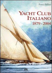 Yacht Club Italiano 1879-2004. Ediz. numerata - Franco Belloni - copertina