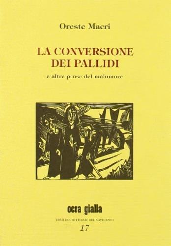 La conversione dei pallidi e altre prose del malumore - Oreste Macrì - copertina