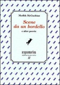 Scene da un bordello e altre poesie - Medbh McGuckian - 2