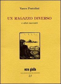 Un ragazzo diverso e altri racconti - Vasco Pratolini - copertina