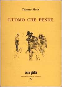L' uomo che pende - Thierry Metz - copertina