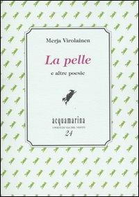 La pelle e altre poesie - Merja Virolainen - copertina