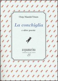 La conchiglia e altre poesie - Osip Mandel'štam - copertina