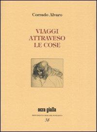 Viaggi attraverso le cose. Ediz. numerata - Corrado Alvaro - copertina