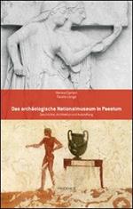 Das archäologische Nationalmuseum in Paestum. Geschichte, Architektur und Ausstellung