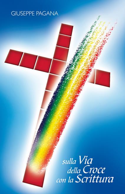 Sulla via della croce con la Scrittura. Celebrazione biblica della via crucis - Giuseppe Pagana - copertina