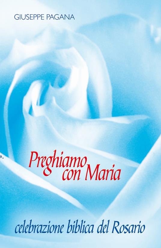 Preghiamo con Maria. Celebrazione biblica del rosario - Giuseppe Pagana - copertina