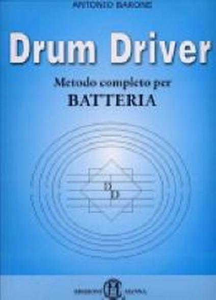 Drum driver. Metodo completo per batteria - Antonio Barone - copertina