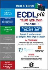 ECDL più Start per Windows 7 e Vista, Office 2010 e 2007 Syllabus 5. Moduli 1, 2, 3, 7 - Mario R. Storchi - copertina