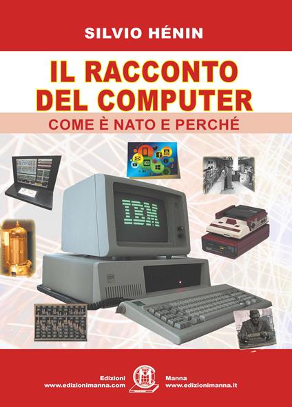 Il racconto del computer. Come è nato e perché - Silvio Henin - copertina