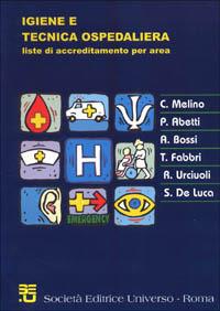 Igiene e tecnica ospedaliera - Carmine Melino,Paola Abetti,Aldebrando Bossi - copertina