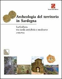 Archeologia del territorio in Sardegna. La Gallura tra tarda antichità e Medioevo - Fabio Pinna - copertina