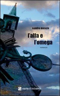 L'alfa e l'omega - Sandro Mascia - copertina