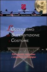 L' occultismo tra superstizione e costume. Riti satanici, misticismo e stregoneria in Sardegna