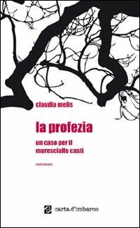 La profezia. Un caso per il maresciallo Casti - Claudia Melis - copertina