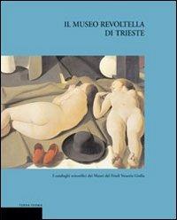 Il Museo Revoltella di Trieste. Ediz. illustrata - Maria Masau Dan,Roberto Masiero,Flavio Fergonzi - copertina
