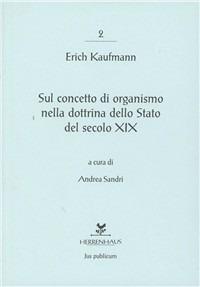 Sul concetto di organismo nella dottrina dello Stato del secolo XIX - Erich Kaufmann - copertina