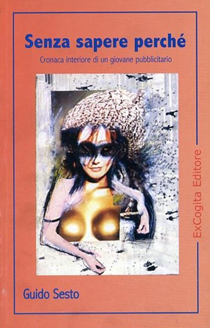 Senza sapere perché. Cronaca interiore di un giovane pubblicitario - Guido Sesto - copertina