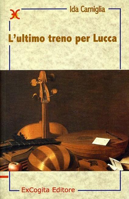 L' ultimo treno per Lucca - Ida Carniglia - copertina