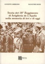 Storia del 18° reggimento di artiglieria de L'Aquila nella memoria di ieri e di oggi