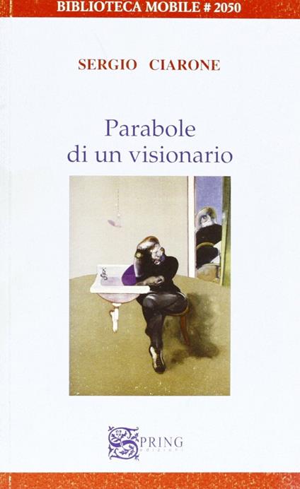 Parabole di un visionario - Sergio Ciarone - copertina