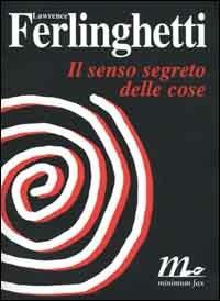 Il senso segreto delle cose - Lawrence Ferlinghetti - copertina