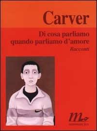 Di cosa parliamo quando parliamo d'amore - Raymond Carver - copertina