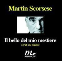 Il bello del mio mestiere. Scritti sul cinema - Martin Scorsese - copertina
