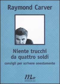Niente trucchi da quattro soldi. Consigli per scrivere onestamente - Raymond Carver - copertina