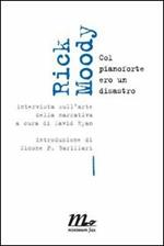 Moody Rick. Col pianoforte ero un disastro. Intervista sull'arte della narrativa