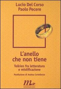 L' anello che non tiene. Tolkien fra letteratura e mistificazione - Lucio Del Corso,Paolo Pecere - copertina
