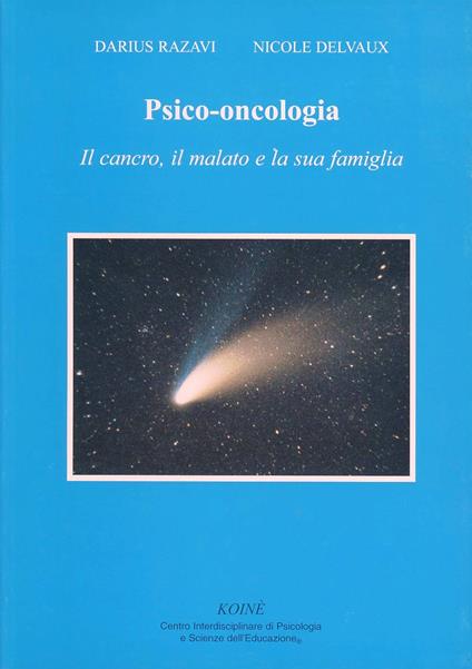 Psico-oncologia. Il cancro, il malato e la sua famiglia - Darius Razavi,Nicole Delvaux - copertina