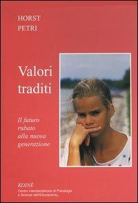 Valori traditi. Il futuro rubato alla nuova generazione - Horst Petri - copertina