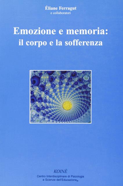 Emozione e memoria: il corpo e la sofferenza - Éliane Ferragut - copertina
