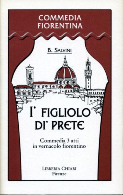 Figliolo di' prete. Commedia in tre atti in vernacolo fiorentino (I') - Brunetto Salvini - 2