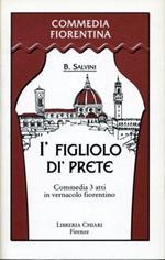 Figliolo di' prete. Commedia in tre atti in vernacolo fiorentino (I')