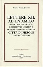 Lettere XII ad un amico nelle quali si ricerca e si illustra l'antica e moderna situazione della città di Fiesole e suoi contorni