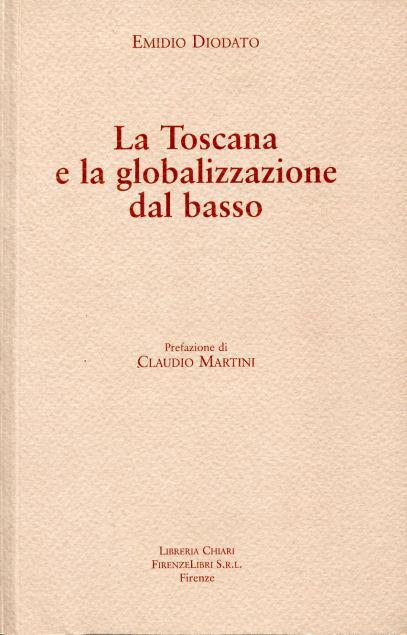 La Toscana e la globalizzazione dal basso - Emilio Diodato - 2