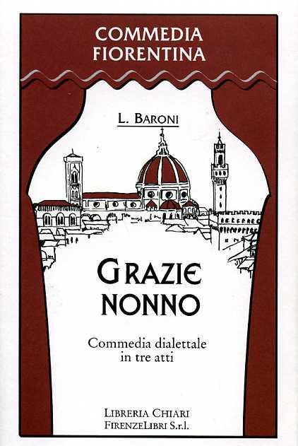 Grazie nonno. Commedia dialettale in tre atti - Luciano Baroni - copertina